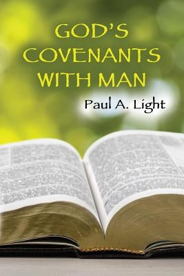 God's Covenants With Man by Light, Paul a.