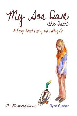 My Son Dave (The Duck): A Story About Loving and Letting Go by Woodson, Jessica Lynn