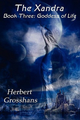 Xandra Book 3: Goddess of Life by Grosshans, Herbert