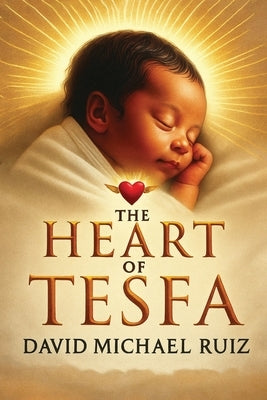 The Heart of Tesfa by Ruiz, David Michael
