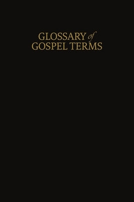 A Glossary of Gospel Terms: New Covenants, Book 3 by Restoration Scriptures Foundation