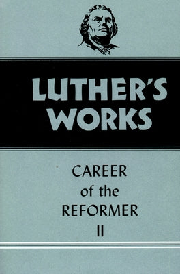 Luther's Works, Volume 32: Career of the Reformer II by Luther, Martin
