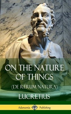 On the Nature of Things (De Rerum Natura) (Hardcover) by Lucretius