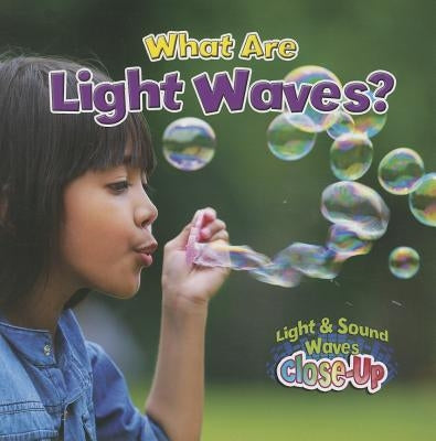 What Are Light Waves? by Johnson, Robin