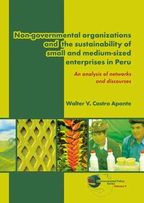 Non-governmental organizations and the sustainability of small and medium-sized enterprises in Peru by Castro Aponte, Walter V.