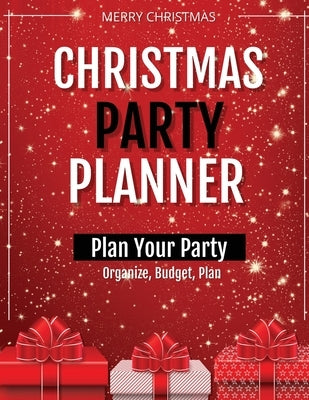 Christmas Party Planner: Planning Ideas Organizer, To Do List, Holiday Party Shopping Budget, Schedule, Gift, Notebook, Journal by Newton, Amy