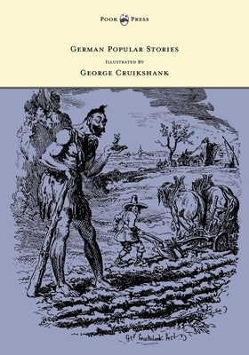 German Popular Stories - With Illustrations after the Original Designs of George Cruikshank by Taylor, Edgar