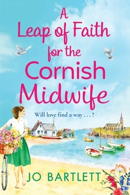 A Leap of Faith For The Cornish Midwife by Bartlett, Jo