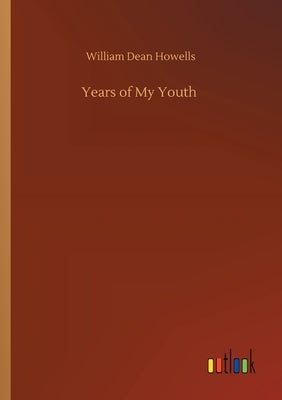 Years of My Youth by Howells, William Dean