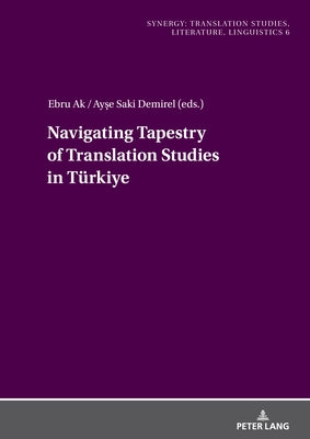 Navigating Tapestry of Translation Studies in Tuerkiye by Tarakcıoğlu, Aslı ?zlem
