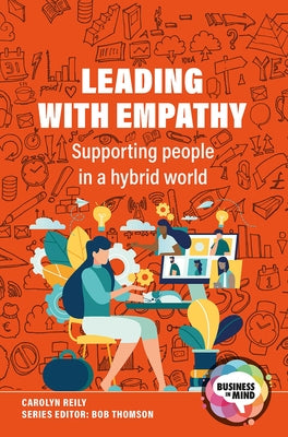 Leading with Empathy: Supporting People in a Hybrid World by Reily, Carolyn