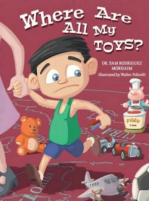Where Are All My Toys? by Morhaim, Sam Rodriguez