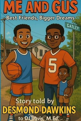 Me and Gus: Best Friends, Bigger Dreams by Davis, Dejaneiro