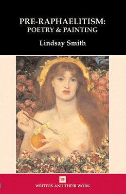 Pre-Raphaelitism: Poetry and Painting by Smith, Lindsay