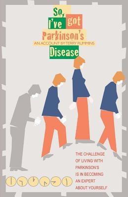So, I've Got Parkinson's Disease by Rummins, Terry