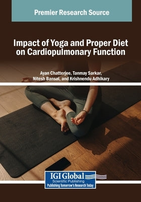 Impact of Yoga and Proper Diet on Cardiopulmonary Function by Chatterjee, Ayan