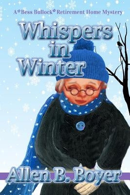 Whispers in Winter: A Bess Bullock Retirement Home Mystery by Boyer, Allen B.