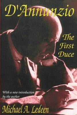 D'Annunzio: The First Duce by Ledeen, Michael