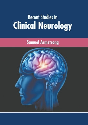 Recent Studies in Clinical Neurology by Armstrong, Samuel