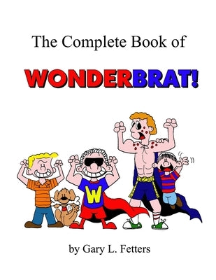 The Complete Book of WonderBrat by Fetters, Gary