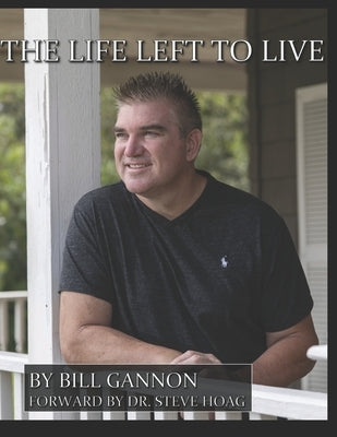 The Life Left To Live by Gannon, William J.