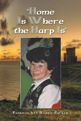"Home Is Where the Harp Is" by Packer, Patricia Ann Harris