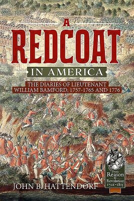 A Redcoat in America: The Diaries of Lieutenant William Bamford, 1757-1765 and 1776 by Hattendorff, John B.