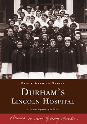Durham's Lincoln Hospital by Reynolds M. D. Ph. D., P. Preston