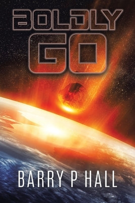 Boldly Go by Hall, Barry P.