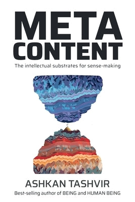 Metacontent: The intellectual substrates for sense-making by Tashvir, Ashkan