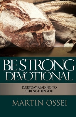 Be Strong Devotional by Ossei, Martin