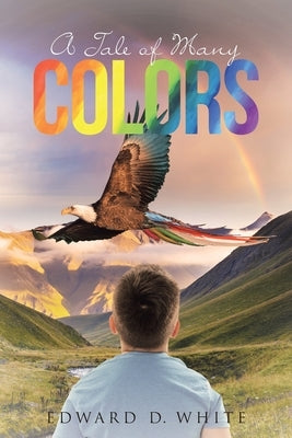 A Tale of Many Colors by White, Edward D.