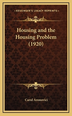Housing and the Housing Problem (1920) by Aronovici, Carol