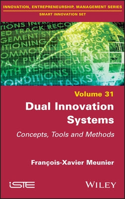 Dual Innovation Systems: Concepts, Tools and Methods by Meunier, Francois-Xavier
