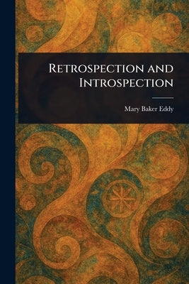 Retrospection and Introspection by Eddy, Mary Baker
