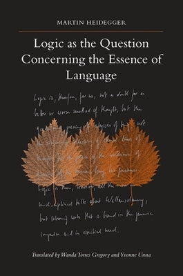 Logic as the Question Concerning the Essence of Language by Heidegger, Martin