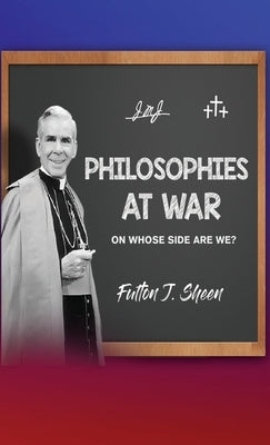 Philosophies at War: On Whose Side Are We? by Sheen, Fulton J.