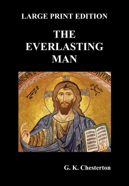 The Everlasting Man by Chesterton, G. K.