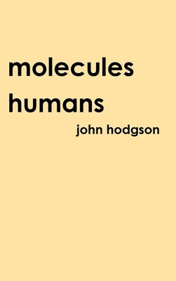 Molecules Humans by Hodgson, John