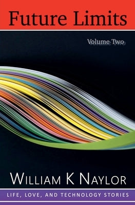 Future Limits, Volume Two by Naylor, William K.