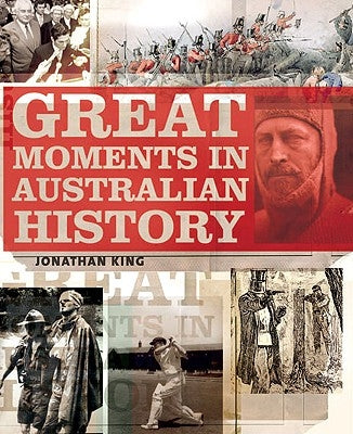 Great Moments in Australian History by King, Jonathan