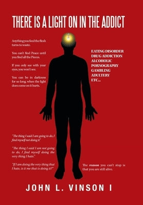 There Is a Light on in the Addict by Vinson I., John L.