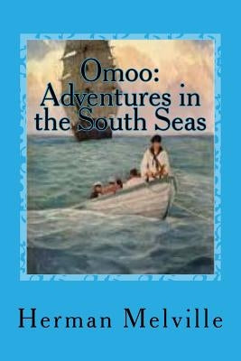 Omoo: Adventures in the South Seas by Sanchez, Gusatavo J.