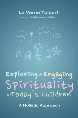 Exploring and Engaging Spirituality for Today's Children by Tolbert, La Verne