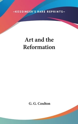 Art and the Reformation by Coulton, G. G.