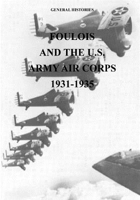 Foulois and the U.S. Army Air Corps 1931-1935 by U. S. Air Force