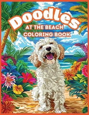 Doodles at the Beach: 50 Doodle Dog Coloring Sheets for Adults, Teens, Women by Permenter, Paris