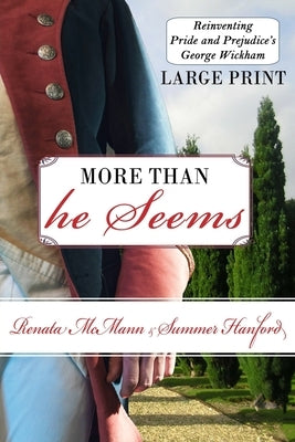 More Than He Seems: Reinventing Pride and Prejudice's George Wickham by Hanford, Summer