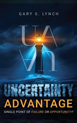 Uncertainty Advantage by Lynch, Gary S.