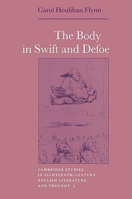The Body in Swift and Defoe by Flynn, Carol Houlihan